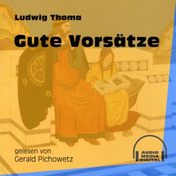 Читать Gute Vorsätze (Ungekürzt) - Ludwig Thoma