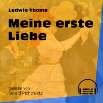 Читать Meine erste Liebe (Ungekürzt) - Ludwig Thoma