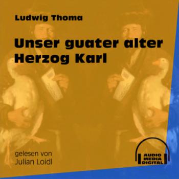 Читать Unser guater alter Herzog Karl (Ungekürzt) - Ludwig Thoma
