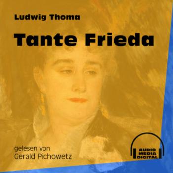 Читать Tante Frieda (Ungekürzt) - Ludwig Thoma