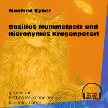 Читать Basilius Mummelpelz und Hieronymus Kragenpeter (Ungekürzt) - Manfred Kyber