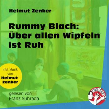 Читать Rummy Blach: Über allen Wipfeln ist Ruh (Ungekürzt) - Helmut Zenker