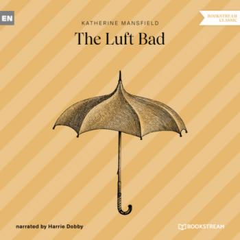 Читать The Luft Bad (Ungekürzt) - Katherine Mansfield