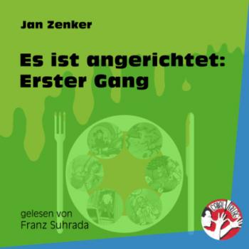 Читать Es ist angerichtet: Erster Gang (Ungekürzt) - Jan Zenker