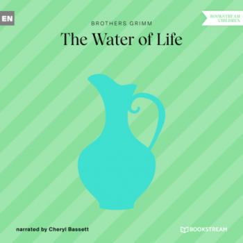 Читать The Water of Life (Ungekürzt) - Brothers Grimm  