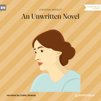 Читать An Unwritten Novel (Ungekürzt) - Virginia Woolf