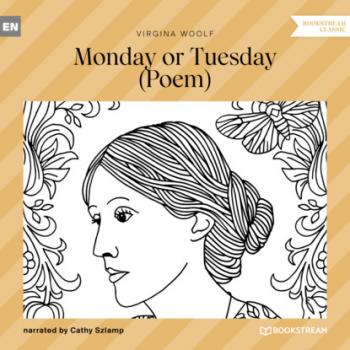 Читать Monday or Tuesday - Poem (Unabridged) - Virginia Woolf