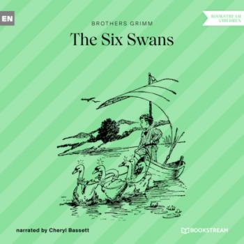 Читать The Six Swans (Ungekürzt) - Brothers Grimm  