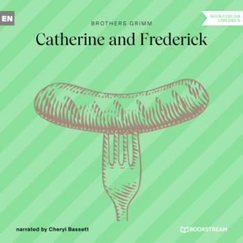 Читать Catherine and Frederick (Ungekürzt) - Brothers Grimm  