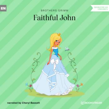 Читать Faithful John (Ungekürzt) - Brothers Grimm  