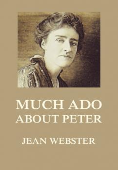 Читать Much Ado About Peter - Jean Webster