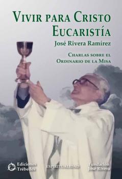Читать Vivir para Cristo Eucaristía - José Rivera Ramírez