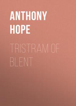 Читать Tristram of Blent - Anthony Hope