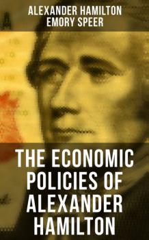 Читать The Economic Policies of Alexander Hamilton - Hamilton Alexander
