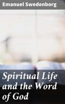 Читать Spiritual Life and the Word of God - Emanuel Swedenborg