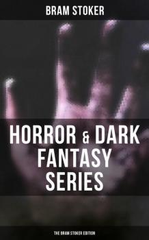 Читать Horror & Dark Fantasy Series: The Bram Stoker Edition - Bram Stoker