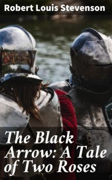 Читать The Black Arrow: A Tale of Two Roses - Robert Louis Stevenson