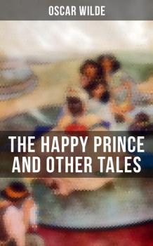 Читать The Happy Prince and Other Tales - Oscar Wilde