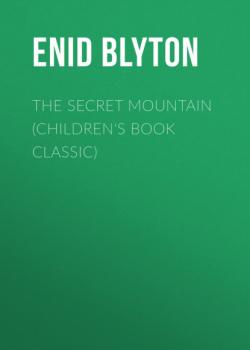 Читать The Secret Mountain (Children's Book Classic) - Enid blyton
