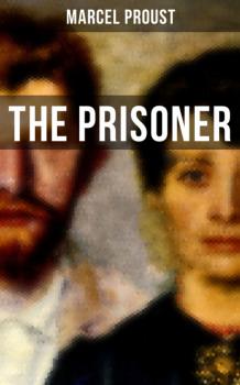 Читать The Prisoner - Marcel Proust
