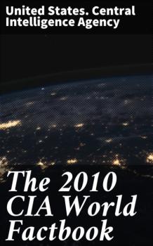 Читать The 2010 CIA World Factbook - United States. Central Intelligence Agency