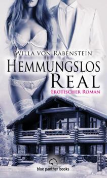 Читать Hemmungslos Real | Erotischer Roman - Willa von Rabenstein