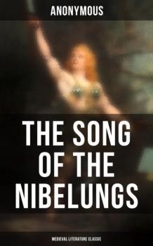 Читать The Song of the Nibelungs (Medieval Literature Classic) - Anonymous