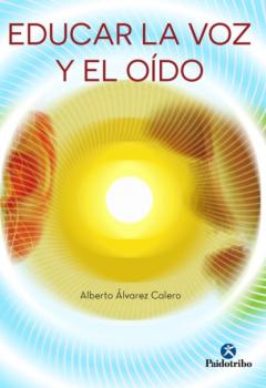 Читать Educar la voz y el oído - Alberto Álvarez Calero