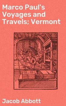 Читать Marco Paul's Voyages and Travels; Vermont - Jacob Abbott