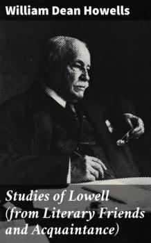 Читать Studies of Lowell (from Literary Friends and Acquaintance) - William Dean Howells