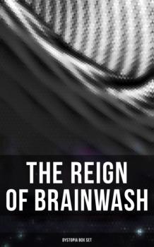 Читать The Reign of Brainwash: Dystopia Box Set - Эдгар Аллан По