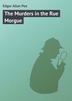 Читать The Murders in the Rue Morgue - Edgar Allan Poe