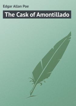 Читать The Cask of Amontillado - Edgar Allan Poe