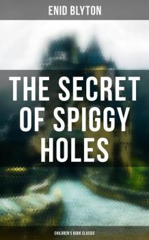 Читать The Secret of Spiggy Holes (Children's Book Classic) - Enid blyton