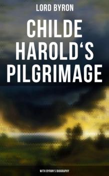 Читать Childe Harold's Pilgrimage (With Byron's Biography) - Lord  Byron