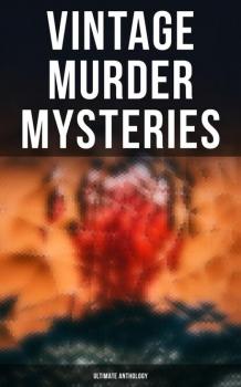 Читать Vintage Murder Mysteries - Ultimate Anthology - Эдгар Аллан По