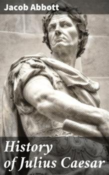 Читать History of Julius Caesar - Jacob Abbott