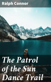 Читать The Patrol of the Sun Dance Trail - Ralph Connor