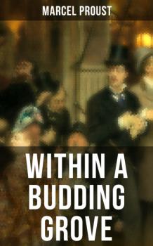 Читать Within A Budding Grove - Marcel Proust