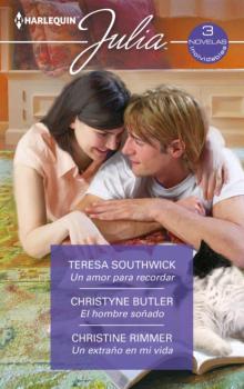 Читать Un amor para recordar - El hombre soñado - Un extraño en mi vida - Teresa Southwick