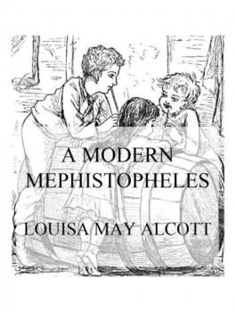 Читать A Modern Mephistopheles - Louisa May Alcott