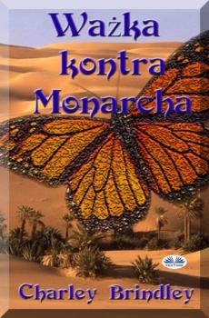 Читать Ważka Kontra Monarcha - Charley Brindley