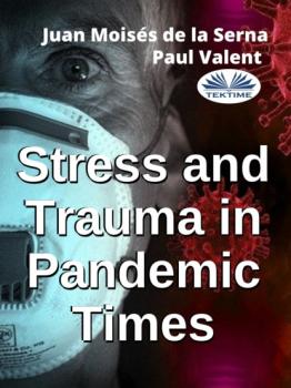 Читать Stress And Trauma In Pandemic Times - Paul Valent