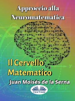 Читать Approccio Alla Neuromatematica: Il Cervello Matematico - Dr. Juan Moisés De La Serna