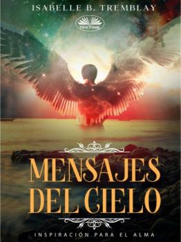 Читать Mensajes Del Cielo - Isabelle B. Tremblay