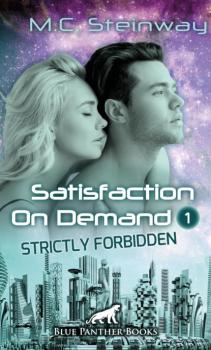 Читать Satisfaction on Demand 1 – Strictly Forbidden | Erotischer SciFi-Roman - M.C. Steinway