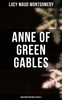 Читать Anne of Green Gables (Musaicum Christmas Specials) - Люси Мод Монтгомери