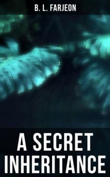 Читать A Secret Inheritance - B. L. Farjeon