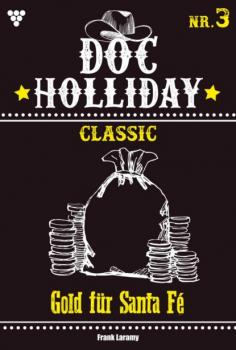 Читать Doc Holliday Classic 3 – Western - Frank Laramy