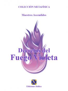 Читать Decretos del Fuego Violeta - Maestros Ascendidos